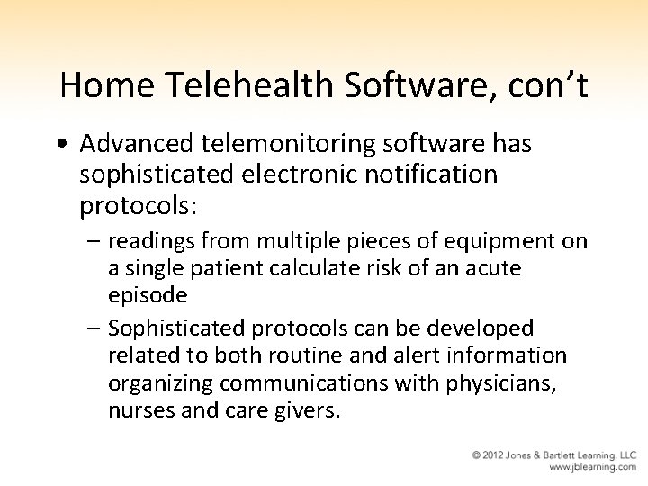 Home Telehealth Software, con’t • Advanced telemonitoring software has sophisticated electronic notification protocols: –