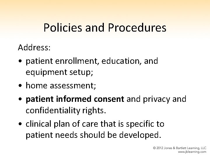 Policies and Procedures Address: • patient enrollment, education, and equipment setup; • home assessment;