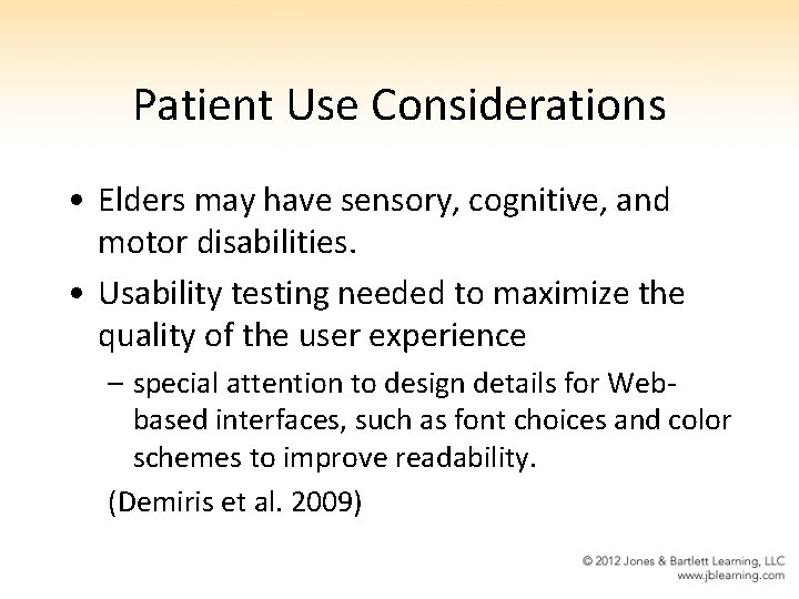 Patient Use Considerations • Elders may have sensory, cognitive, and motor disabilities. • Usability