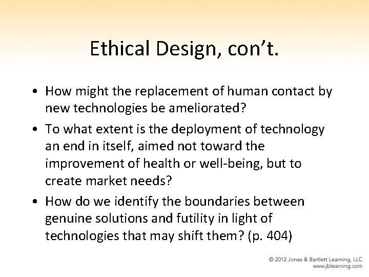 Ethical Design, con’t. • How might the replacement of human contact by new technologies