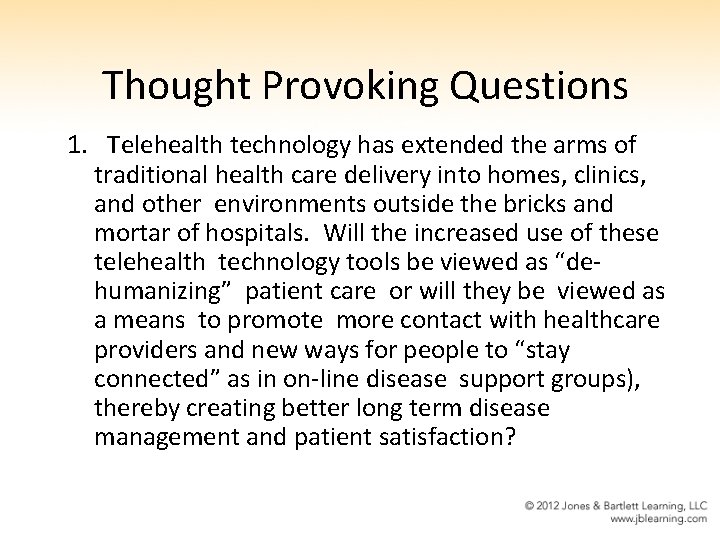 Thought Provoking Questions 1. Telehealth technology has extended the arms of traditional health care