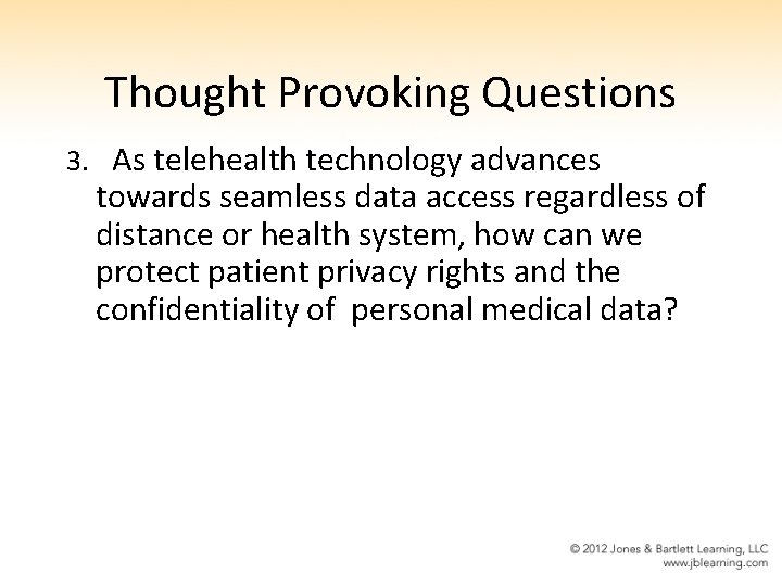Thought Provoking Questions 3. As telehealth technology advances towards seamless data access regardless of