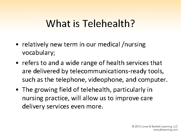 What is Telehealth? • relatively new term in our medical /nursing vocabulary; • refers