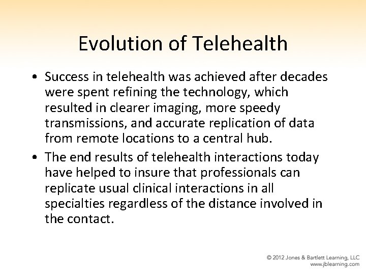 Evolution of Telehealth • Success in telehealth was achieved after decades were spent refining