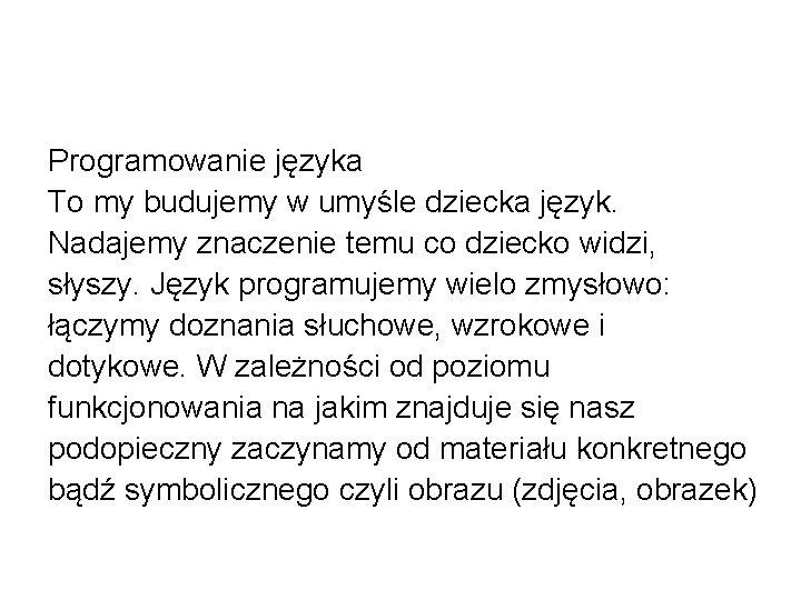 Programowanie języka To my budujemy w umyśle dziecka język. Nadajemy znaczenie temu co dziecko