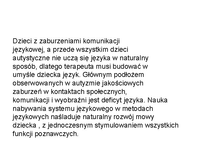 Dzieci z zaburzeniami komunikacji językowej, a przede wszystkim dzieci autystyczne nie uczą się języka