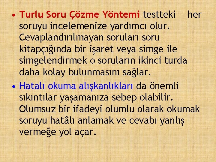  • Turlu Soru Çözme Yöntemi testteki her soruyu incelemenize yardımcı olur. Cevaplandırılmayan soruları