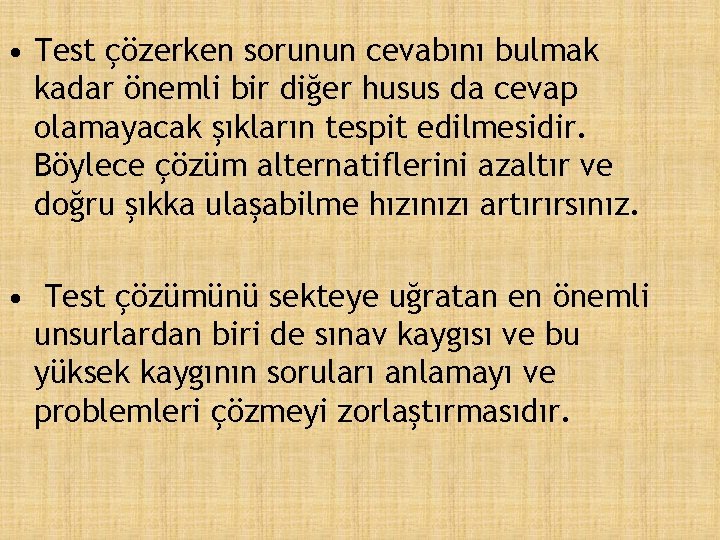  • Test çözerken sorunun cevabını bulmak kadar önemli bir diğer husus da cevap