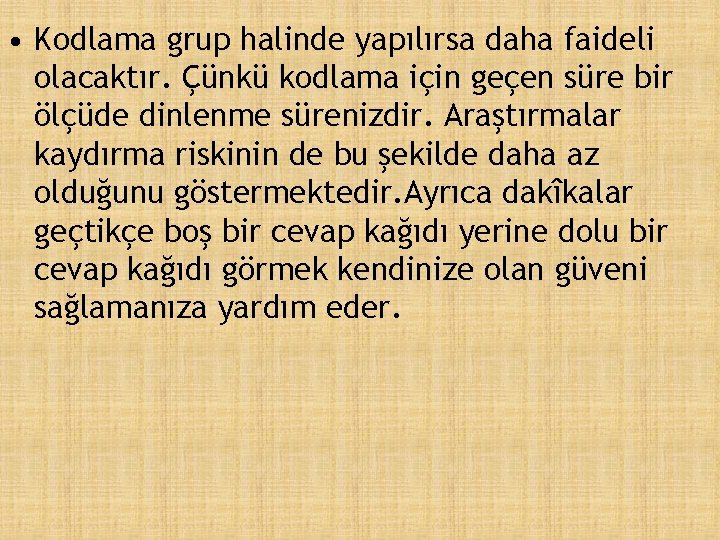  • Kodlama grup halinde yapılırsa daha faideli olacaktır. Çünkü kodlama için geçen süre