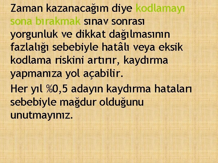 Zaman kazanacağım diye kodlamayı sona bırakmak sınav sonrası yorgunluk ve dikkat dağılmasının fazlalığı sebebiyle