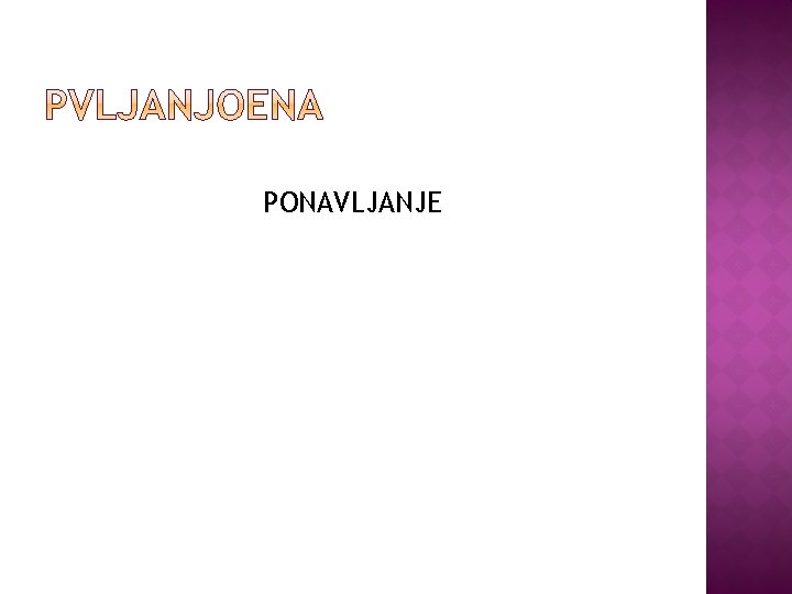 PONAVLJANJE 