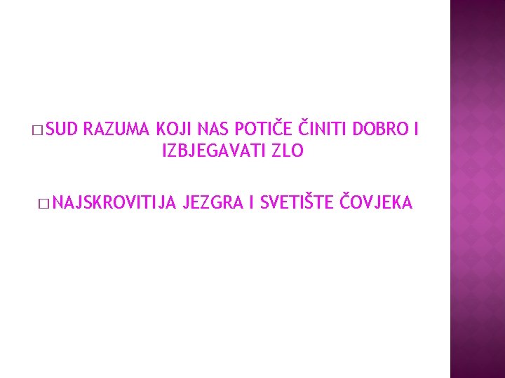 � SUD RAZUMA KOJI NAS POTIČE ČINITI DOBRO I IZBJEGAVATI ZLO � NAJSKROVITIJA JEZGRA