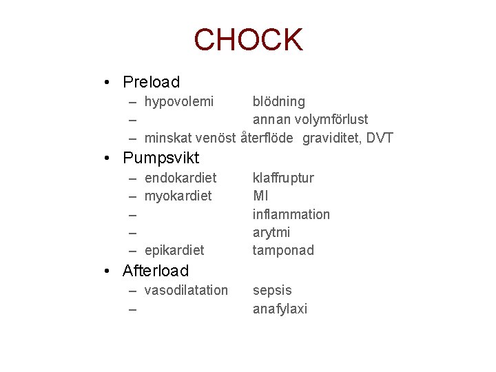 CHOCK • Preload – hypovolemi blödning – annan volymförlust – minskat venöst återflöde graviditet,
