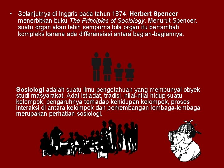  • Selanjutnya di Inggris pada tahun 1874, Herbert Spencer menerbitkan buku The Principles