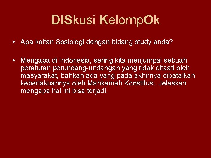 DISkusi Kelomp. Ok • Apa kaitan Sosiologi dengan bidang study anda? • Mengapa di