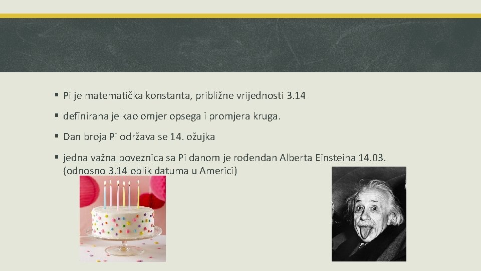 § Pi je matematička konstanta, približne vrijednosti 3. 14 § definirana je kao omjer