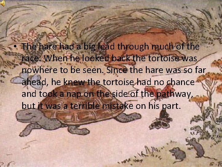  • The hare had a big lead through much of the race. When