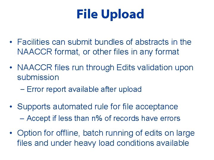 File Upload • Facilities can submit bundles of abstracts in the NAACCR format, or