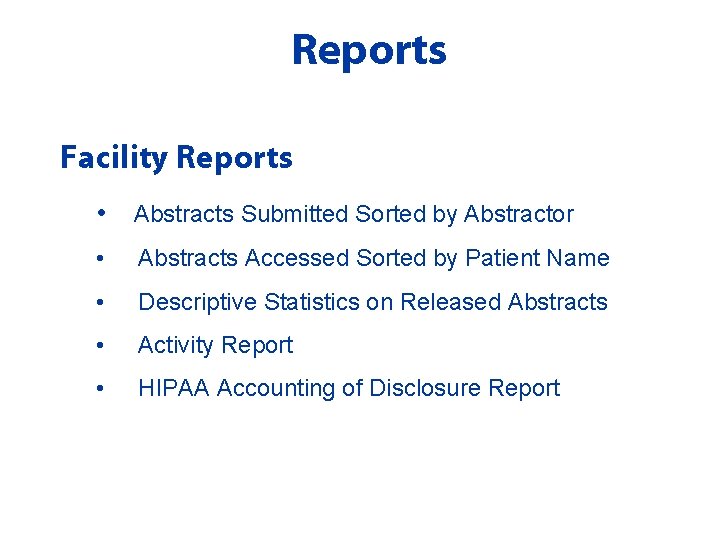 Reports Facility Reports • Abstracts Submitted Sorted by Abstractor • Abstracts Accessed Sorted by