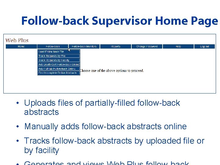 Follow-back Supervisor Home Page • Uploads files of partially-filled follow-back abstracts • Manually adds