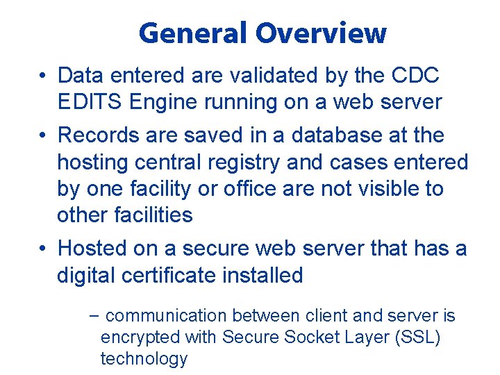 General Overview • Data entered are validated by the CDC EDITS Engine running on