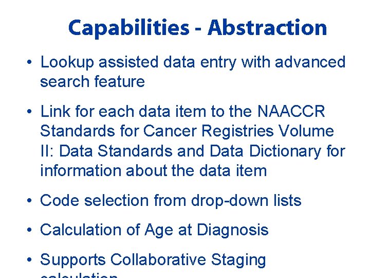 Capabilities - Abstraction • Lookup assisted data entry with advanced search feature • Link