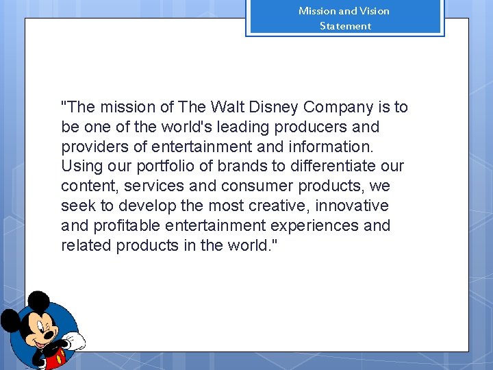 Mission and Vision Statement "The mission of The Walt Disney Company is to be