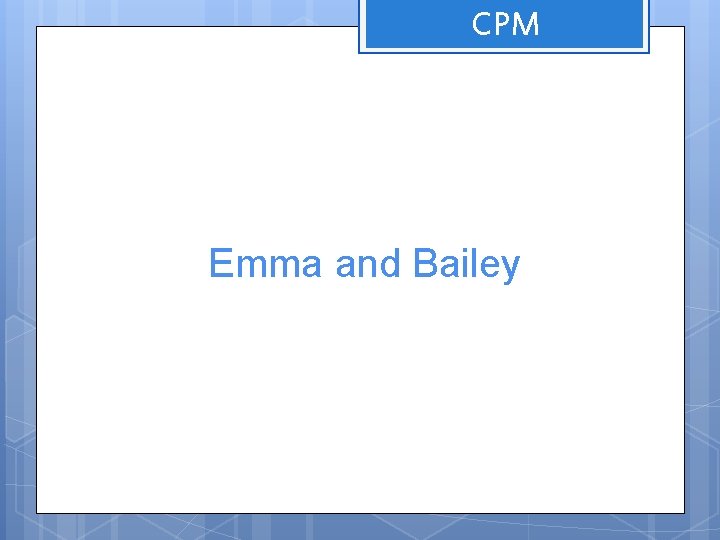 CPM Emma and Bailey 