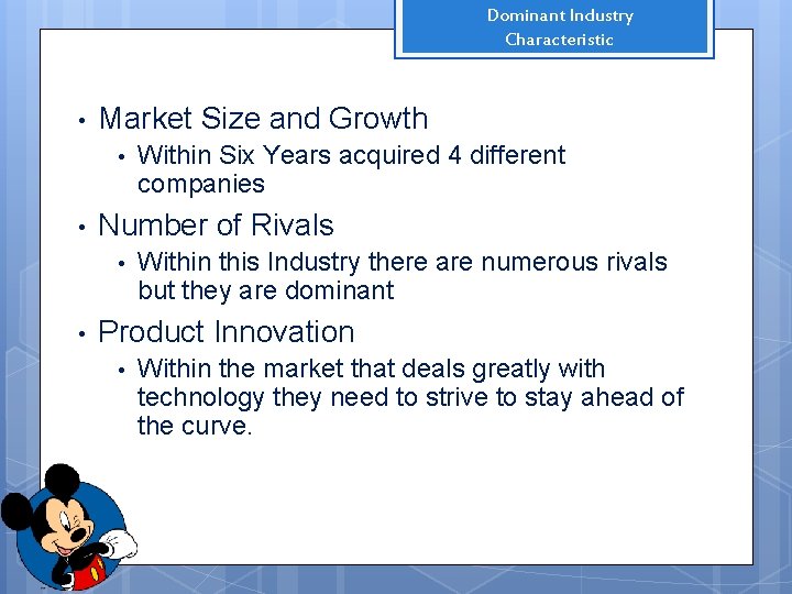 Dominant Industry Characteristic • Market Size and Growth • • Number of Rivals •