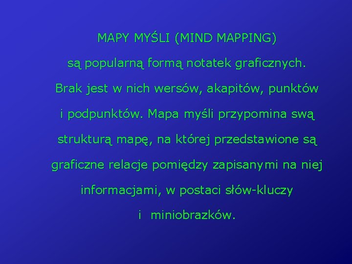 MAPY MYŚLI (MIND MAPPING) są popularną formą notatek graficznych. Brak jest w nich wersów,