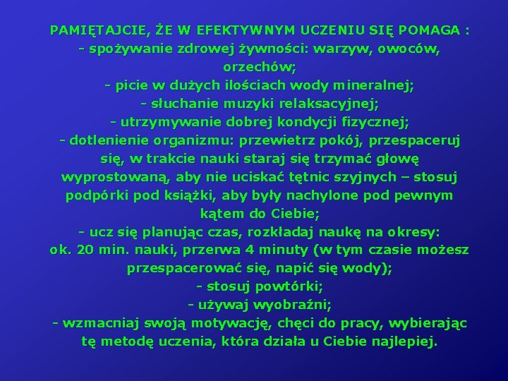 PAMIĘTAJCIE, ŻE W EFEKTYWNYM UCZENIU SIĘ POMAGA : - spożywanie zdrowej żywności: warzyw, owoców,