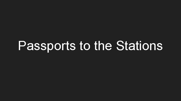 Passports to the Stations 