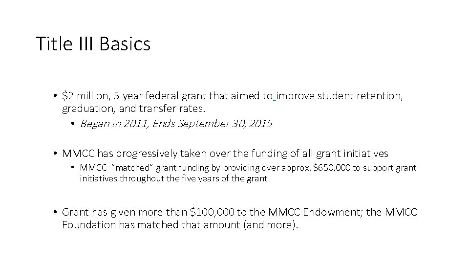 Title III Basics • $2 million, 5 year federal grant that aimed to improve