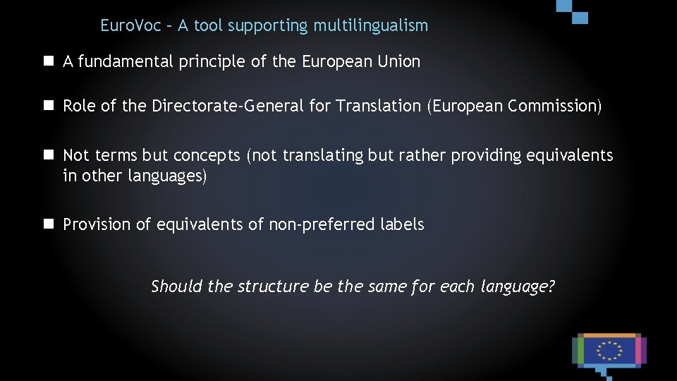 Euro. Voc – A tool supporting multilingualism n A fundamental principle of the European