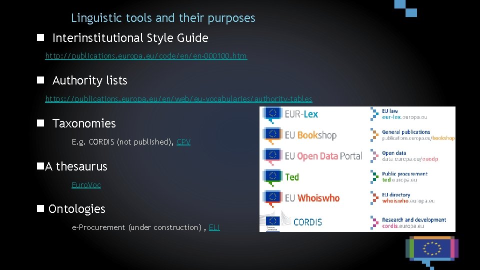 Linguistic tools and their purposes n Interinstitutional Style Guide http: //publications. europa. eu/code/en/en-000100. htm