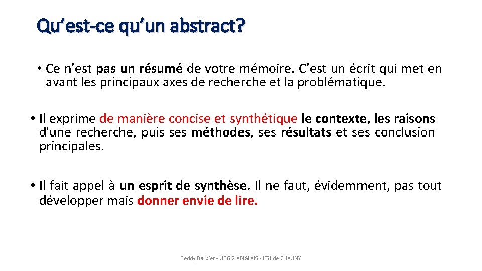 Qu’est-ce qu’un abstract? • Ce n’est pas un résumé de votre mémoire. C’est un