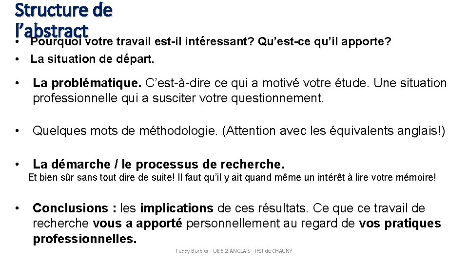 Structure de l’abstract • Pourquoi votre travail est-il intéressant? Qu’est-ce qu’il apporte? • La