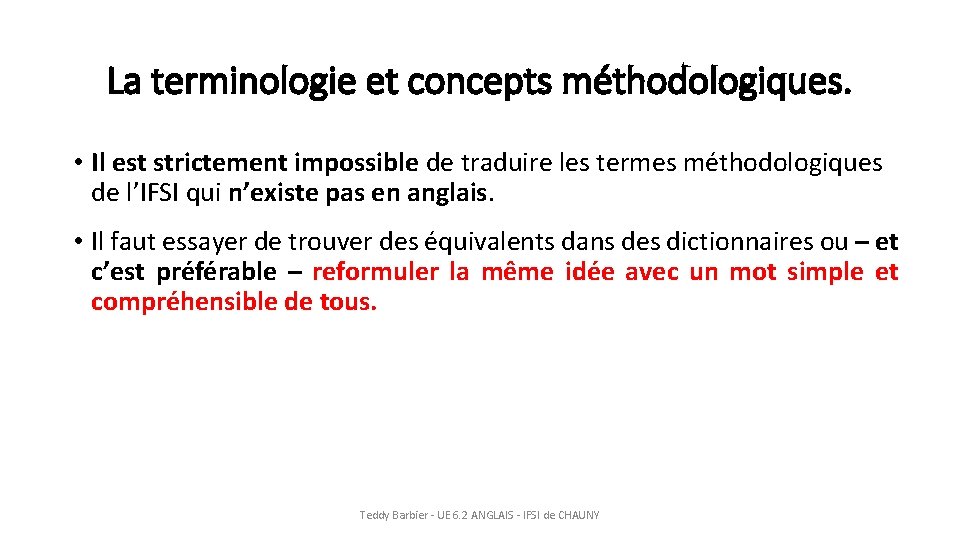 La terminologie et concepts méthodologiques. • Il est strictement impossible de traduire les termes