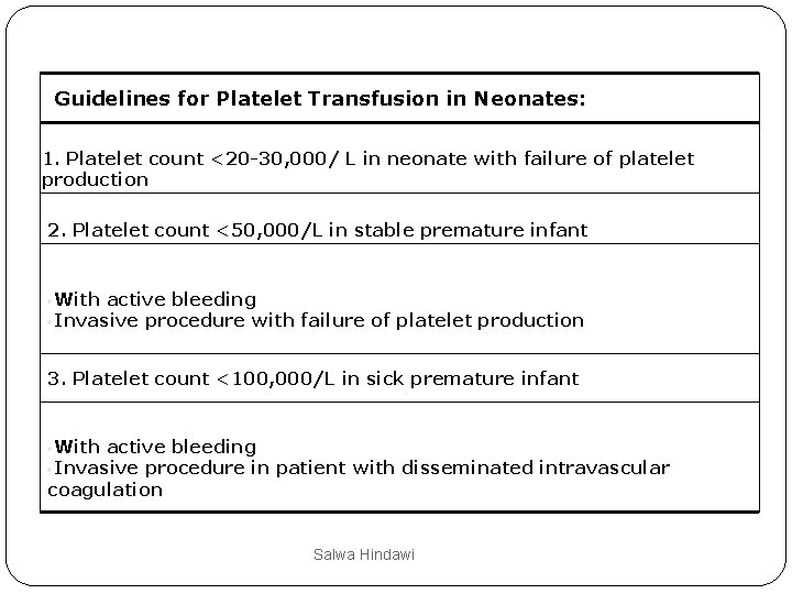 Guidelines for Platelet Transfusion in Neonates: 1. Platelet count <20 -30, 000/ L in