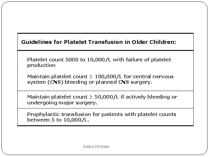 Guidelines for Platelet Transfusion in Older Children: • Platelet count 5000 to 10, 000/L