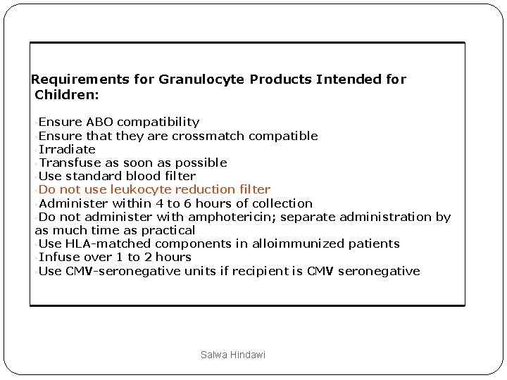 Requirements for Granulocyte Products Intended for Children: Ensure ABO compatibility Ensure that they are