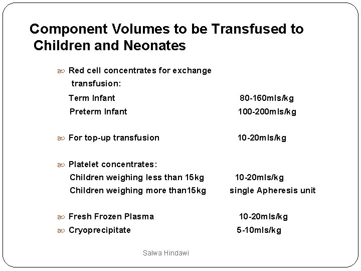 Component Volumes to be Transfused to Children and Neonates Red cell concentrates for exchange