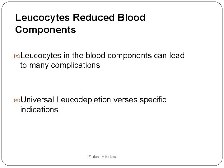 Leucocytes Reduced Blood Components Leucocytes in the blood components can lead to many complications