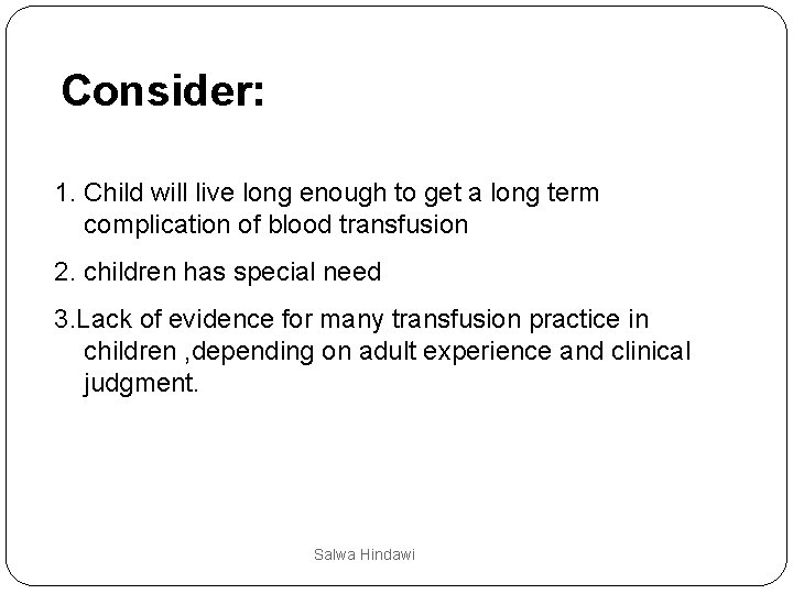 Consider: 1. Child will live long enough to get a long term complication of