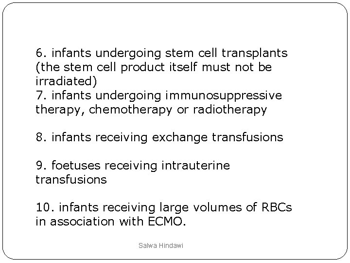 6. infants undergoing stem cell transplants (the stem cell product itself must not be