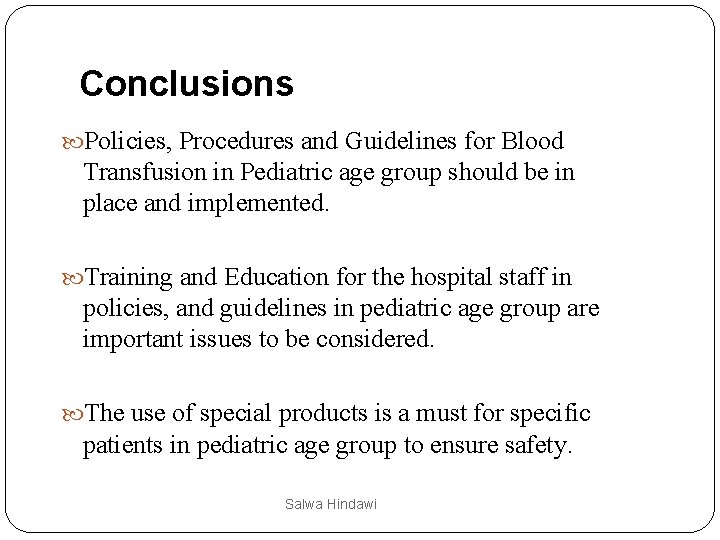 Conclusions Policies, Procedures and Guidelines for Blood Transfusion in Pediatric age group should be