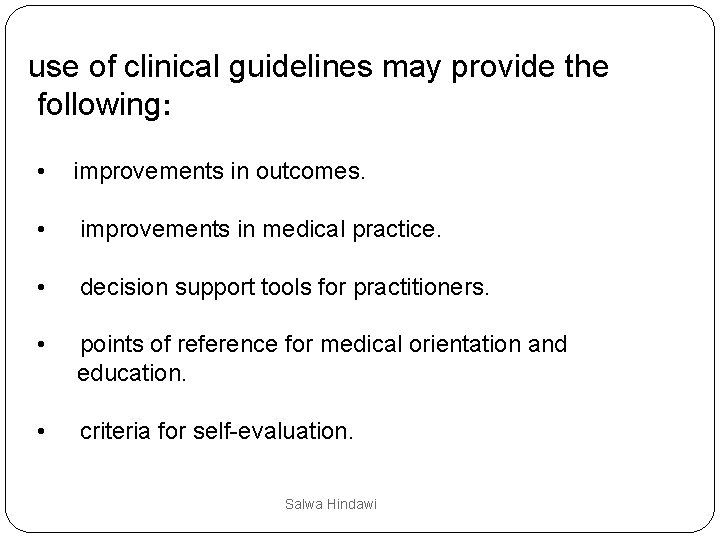 use of clinical guidelines may provide the following: • improvements in outcomes. • improvements