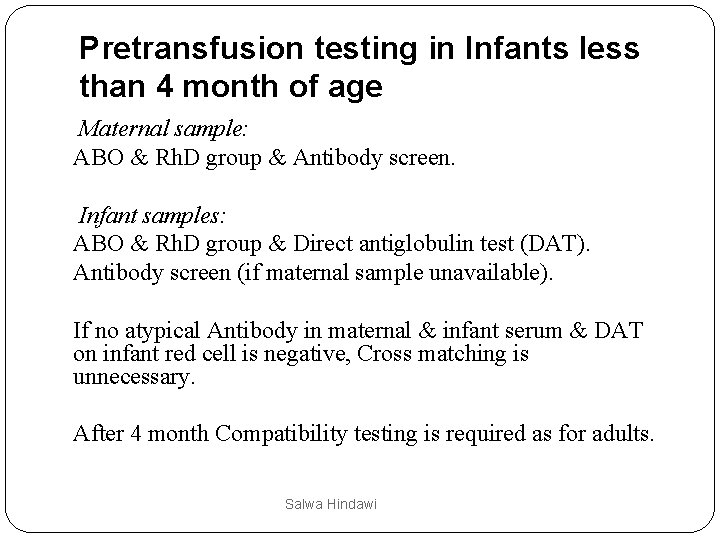 Pretransfusion testing in Infants less than 4 month of age Maternal sample: ABO &