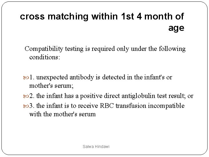 cross matching within 1 st 4 month of age Compatibility testing is required only