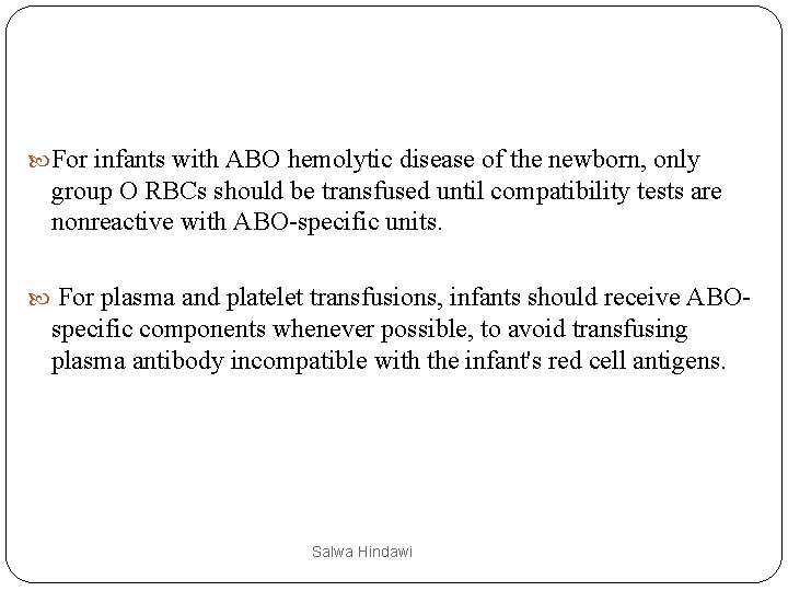  For infants with ABO hemolytic disease of the newborn, only group O RBCs